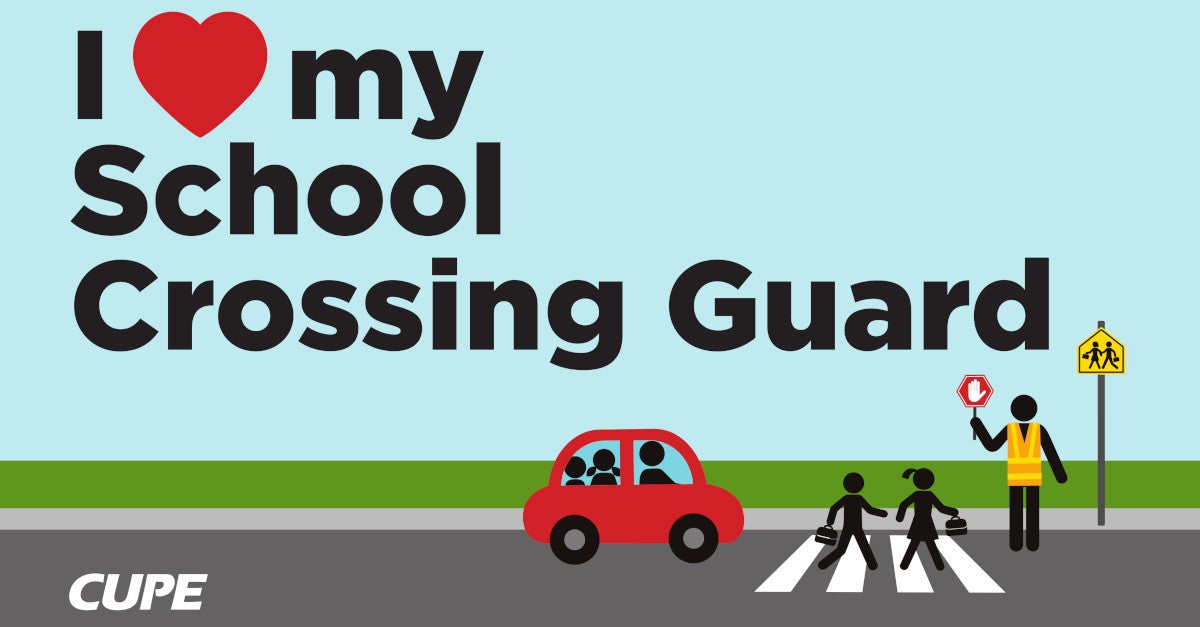 Take action for school crossing guards Canadian Union of Public Employees