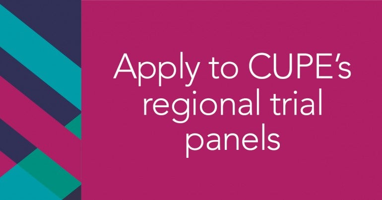 Apply to CUPE's regional trial panels