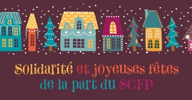 Solidarité et joyeuses fêtes de la part du SCFP 