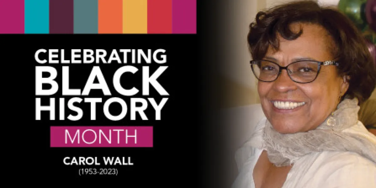 Celebrating Black History Month - Carol Wall (1953-2023)