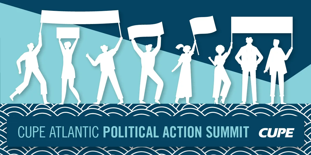 CUPE Atlantic Political Action Summit