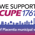 We support CUPE 1761 Placentia municipal workers