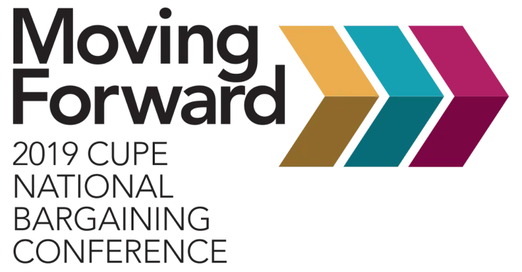 Moving Forward - 2019 CUPE National Bargaining Conference