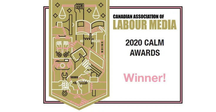 Canadian Association of Labour Media 2020 CALM awards Winner!