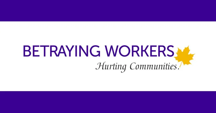 Betraying workers - hurting communities.