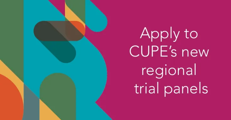 Apply to CUPE's new regional trial panels