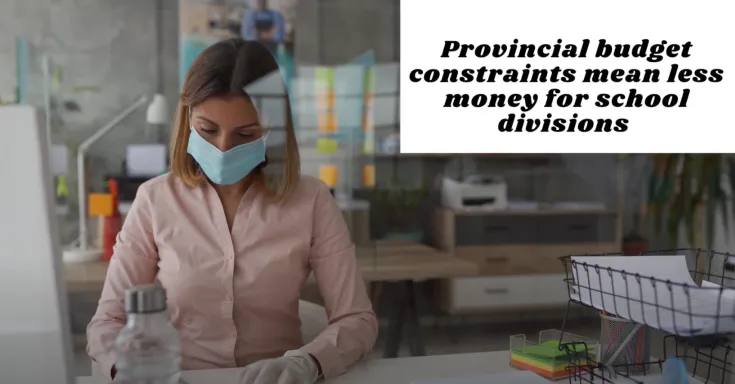 Education workers in mask with text Provincial budget constraints mean less money for school divisions